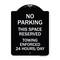 Signmission No Parking This Space Reserved Towing Enforced 24 Hours Day Alum Sign, 24" x 18", BW-1824-23795 A-DES-BW-1824-23795 - alternate 1